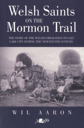 Welsh Saints on the Mormon Trail - The Story of