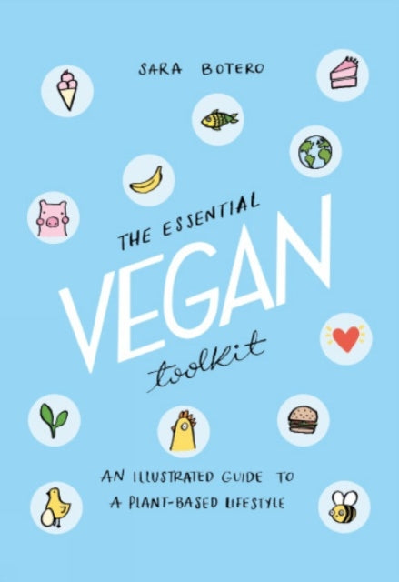 The Essential Vegan Toolkit: An Illustrated Guide to a Plant Based Lifestyle