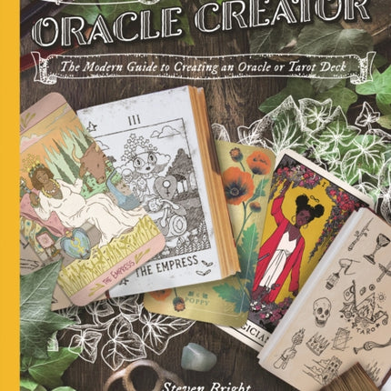 The Oracle Creator: The Modern Guide to Creating an Oracle or Tarot Deck