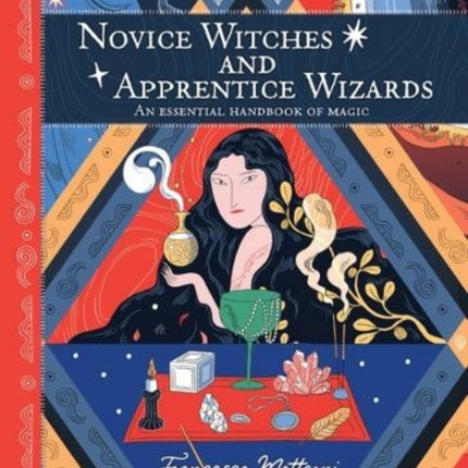 Novice Witches And Apprentice Wizards: An Essential Handbook of Magic