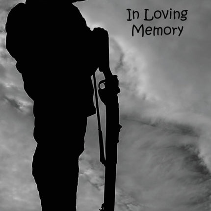 Soldier at War, Fighting, Hero, In Loving Memory