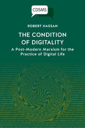 The Condition of Digitality: A Post-Modern Marxism for the Practice of Digital Life