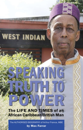 Speaking Truth To Power: The Life and Times of an