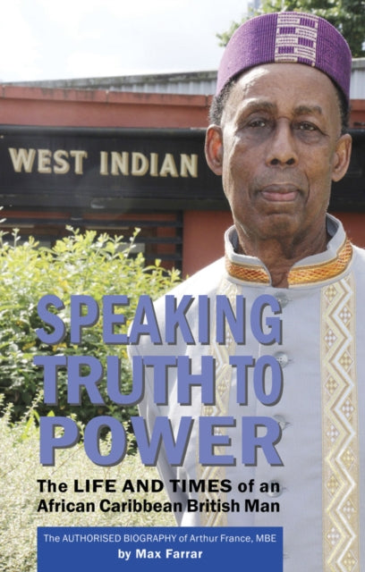 Speaking Truth To Power: The Life and Times of an