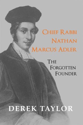 Chief Rabbi Nathan Marcus Adler: The Forgotten