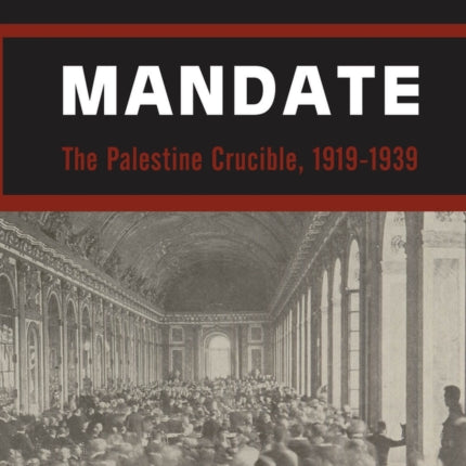 Mandate: The Palestine Crucible, 1919-1939