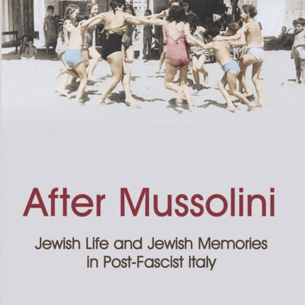 After Mussolini: Jewish Life and Jewish Memories