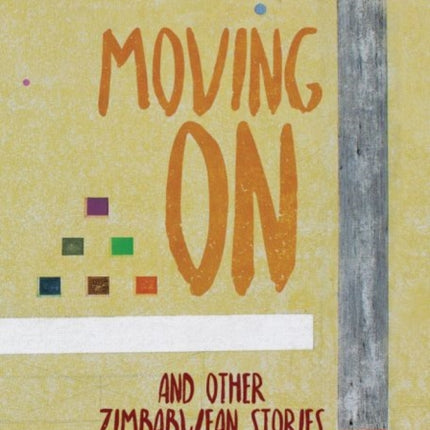 Moving On: and Other Zimbabwean Stories