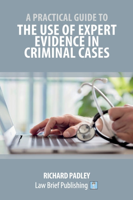A Practical Guide to the Use of Expert Evidence