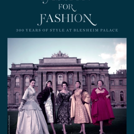 A Passion for Fashion: 300 Years of Style at Blenheim Palace