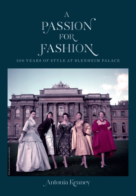 A Passion for Fashion: 300 Years of Style at Blenheim Palace