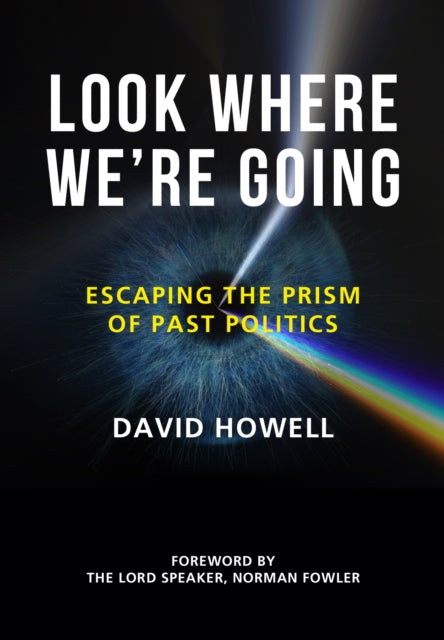 Look Where We’re Going: Escaping the Prism of Past Politics