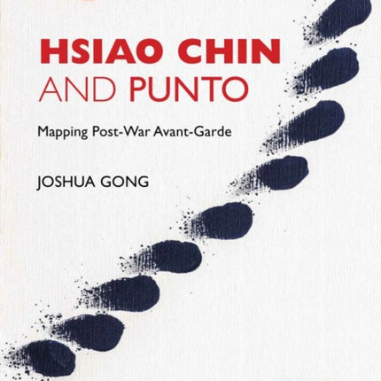 Hsiao Chin and Punto: Mapping Post-War Avant-Garde