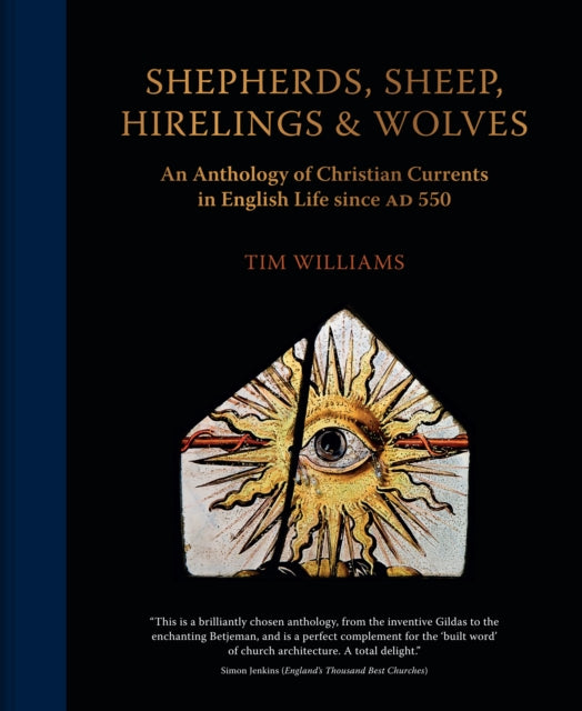 Shepherds, Sheep, Hirelings & Wolves: An Anthology of Christian Currents in English Life since 550 AD