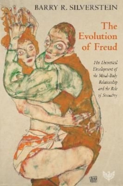 The Evolution of Freud: His Theoretical Development of the Mind–Body Relationship and the Role of Sexuality