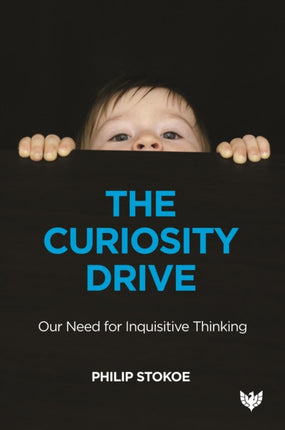 The Curiosity Drive: Our Need for Inquisitive Thinking