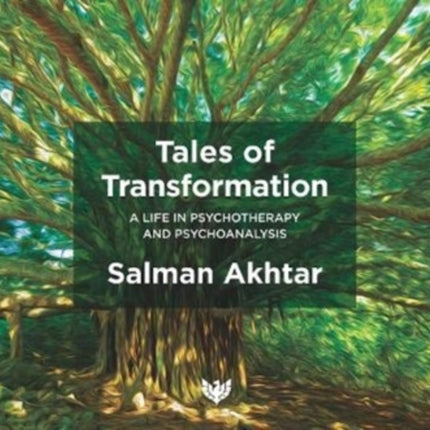 Tales of Transformation: A Life in Psychotherapy and Psychoanalysis