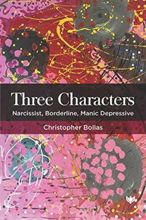 Three Characters: Narcissist, Borderline, Manic Depressive