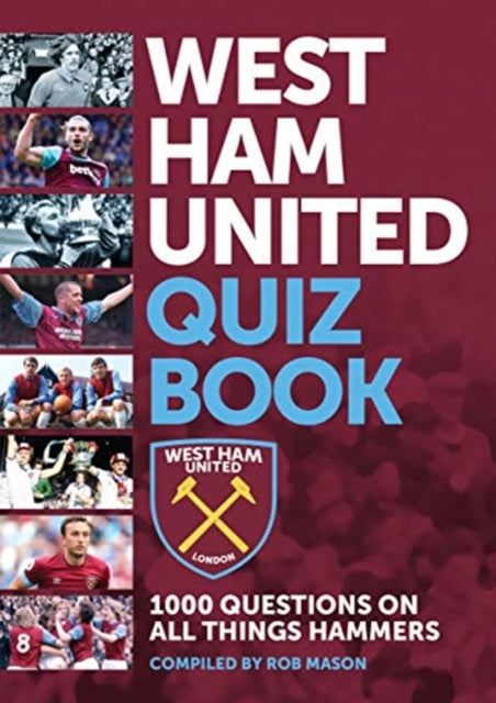 The Official Hammers Quiz Book - Volume 2: 1000 Questions on all things West Ham United