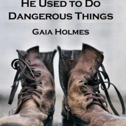 He Used To Do Dangerous Things