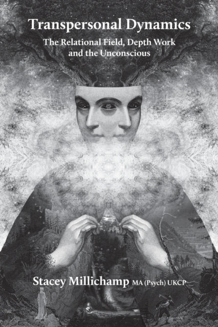 Transpersonal Dynamics: The Relational Field, Depth Work and the Unconscious