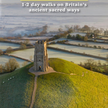 Pilgrim Pathways: 1-2 day walks on Britain's Ancient Sacred Ways: 2020