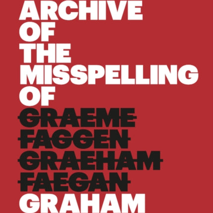 The Archive of the Misspelling of Graham Fagen