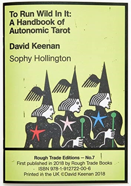 To Run Wild In It: A Handbook of Autonomic Tarot - David Keenan & Sophie Hollington (RT#7)