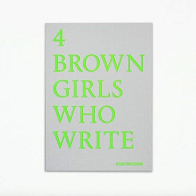 4 BROWN GIRLS WHO WRITE - Roshni Goyate, Sharan Hunjan, Sheena Patel, Sunnah Khan