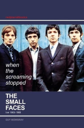 When the Screaming Stopped: The Small Faces Live