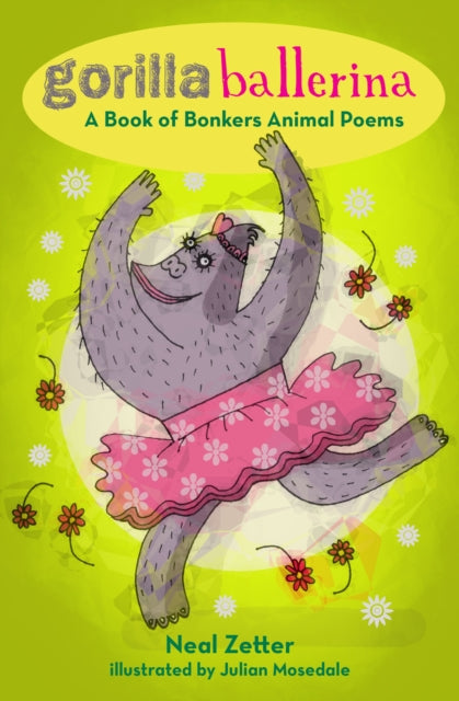 Gorilla Ballerina: A Book of Bonkers Animal Poems