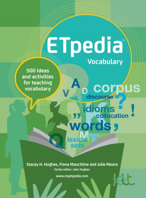 ETpedia Vocabulary: 500 ideas and activities for teaching vocabulary