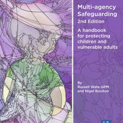 Multi-agency Safeguarding 2nd Edition: A handbook for protecting children and vulnerable adults