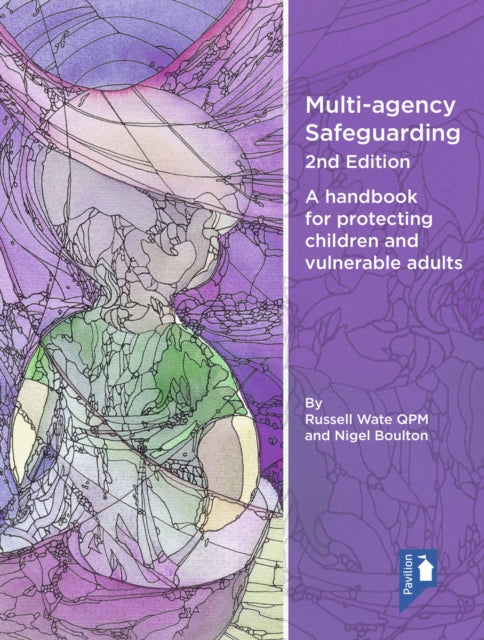 Multi-agency Safeguarding 2nd Edition: A handbook for protecting children and vulnerable adults