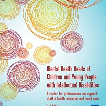 Mental Health Needs of Children and Young People with Intellectual Disabilities 2nd edition