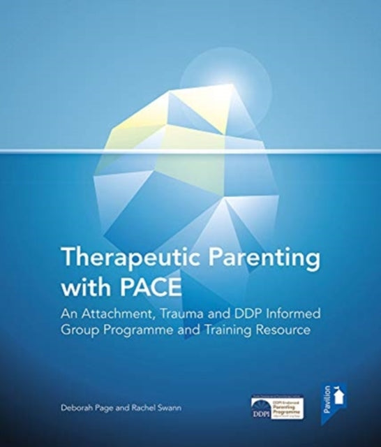 Therapeutic Parenting: An Attachment and Trauma Informed Group Programme and Resource