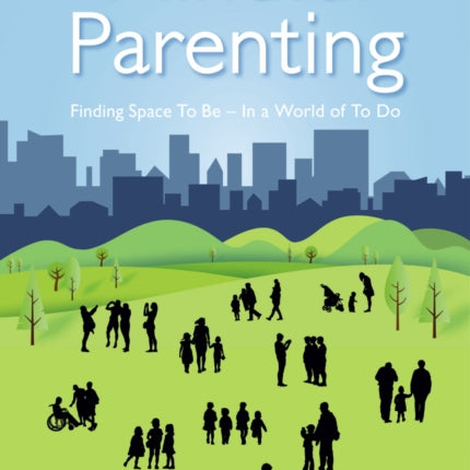 Mindful Parenting: Finding a Space to Be In a World of To Do