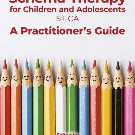 Schema Therapy with Children and Adolescents: A Practitioner's Guide