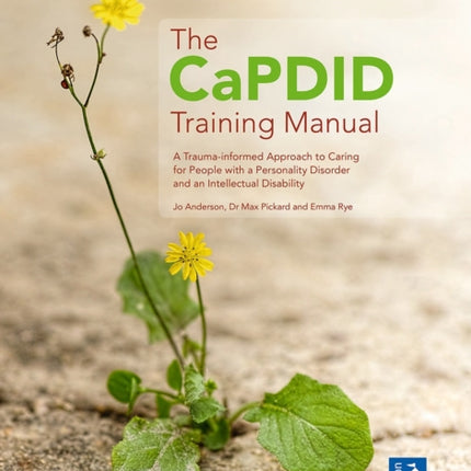 The CaPDID Training Manual: A Trauma-informed Approach to Caring for People with a Personality Disorder and an Intellectual Disability