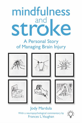 Mindfulness and Stroke: A Personal Story of Managing Brain Injury