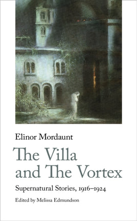 The Villa and The Vortex: Selected Supernatural Stories, 1916-1924