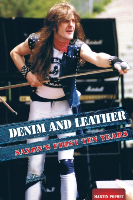 Denim And Leather: Saxon's First Ten Years