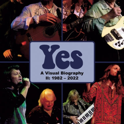 Yes: A Visual Biography II: 1982 – 2022