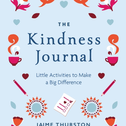 The Kindness Journal: Little Activities to Make a Big Difference