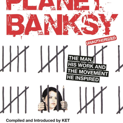 Planet Banksy: The man, his work and the movement he inspired