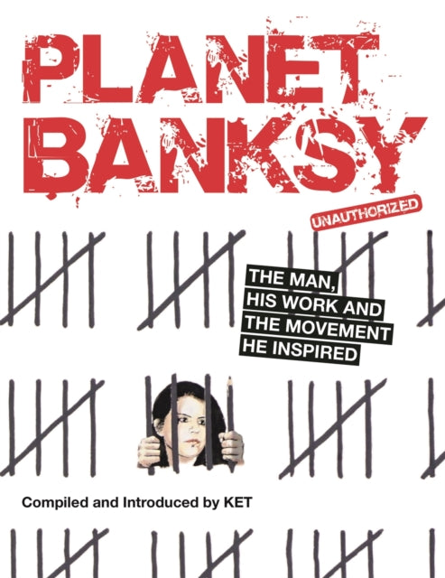 Planet Banksy: The man, his work and the movement he inspired