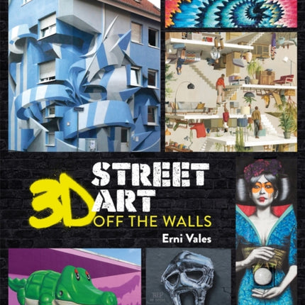 3D Street Art: Off the Walls