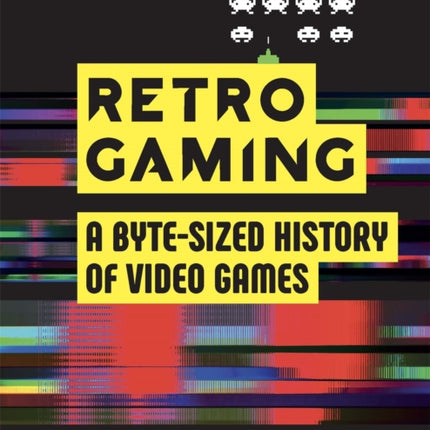 Retro Gaming: A Byte-sized History of Video Games – From Atari to Zelda