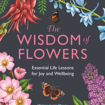 The Wisdom of Flowers: Essential Life Lessons for Joy and Wellbeing