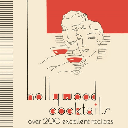 Hollywood Cocktails: Over 200 Excellent Recipes, The Stunning Facsimile Edition